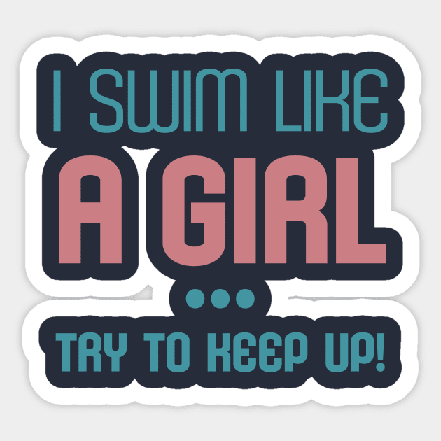 I Swim Like A Girl Try to Keep Up Sport Fans Cool Gift Sticker by klimentina